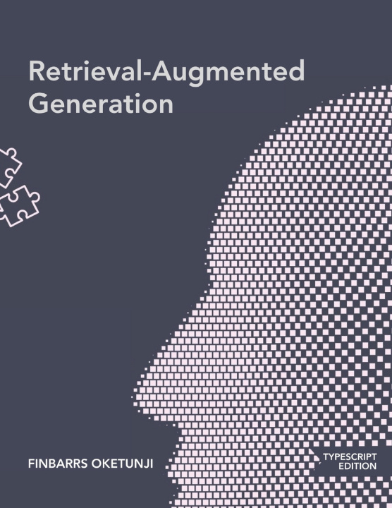 Knjiga Retrieval-Augmented Generation (TypeScript) Finbarrs Oketunji