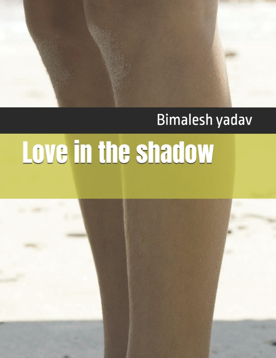 Knjiga Love in the shadow Bimalesh yadav