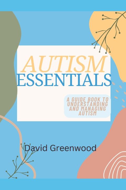 Knjiga Autism Essentials David Greenwood