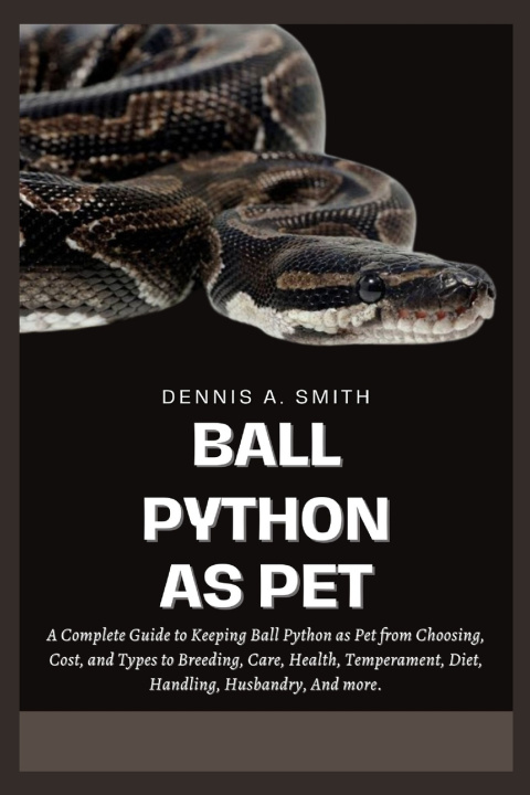 Knjiga Ball Python as Pet Dennis A. Smith