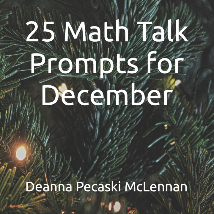 Книга 25 Math Talk Prompts for December Deanna Pecaski McLennan