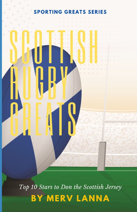 Книга Scottish Rugby Greats Merv Lanna