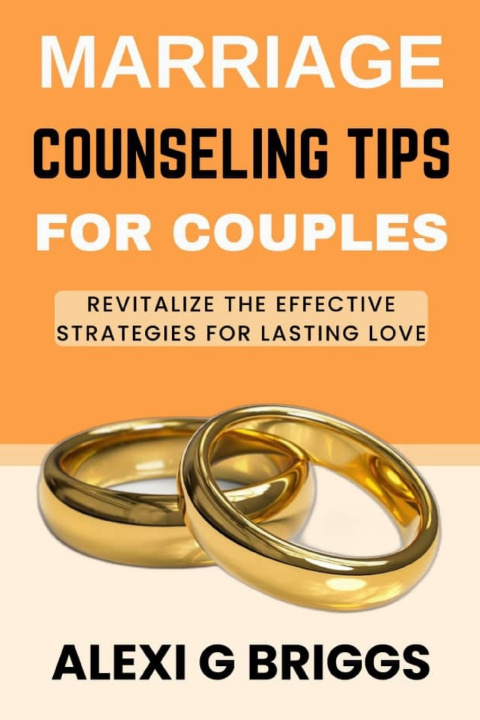Книга Marriage Counseling Tips for Couples ALEXI G BRIGGS