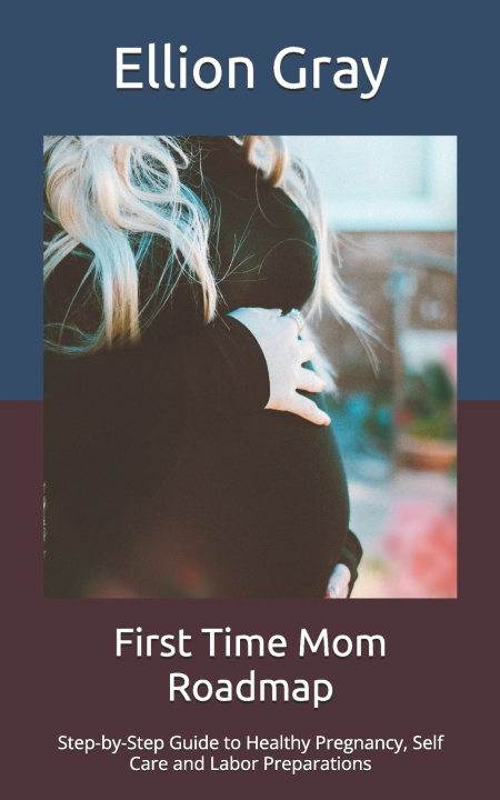 Knjiga First Time Mom Roadmap Ellion Gray