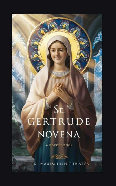 Knjiga St. Gertrude Novena Fr. Maximilian Christos