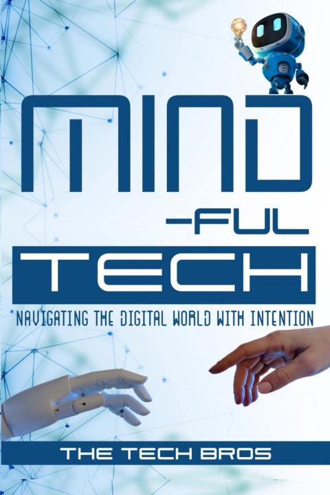 Książka Mind-ful Tech The Tech Bros