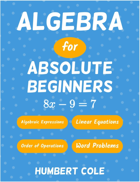Knjiga Algebra for Absolute Beginners Humbert Cole