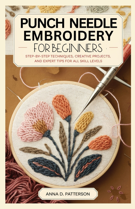 Book Punch Needle Embroidery for Beginners Anna D. Patterson