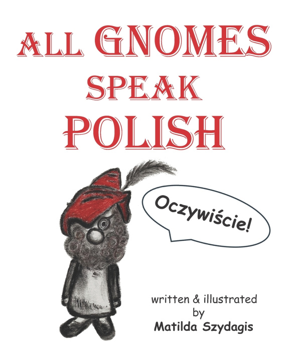 Knjiga All Gnomes Speak Polish Matilda Szydagis