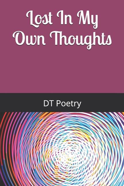 Книга Lost In My Own Thoughts DT Poetry