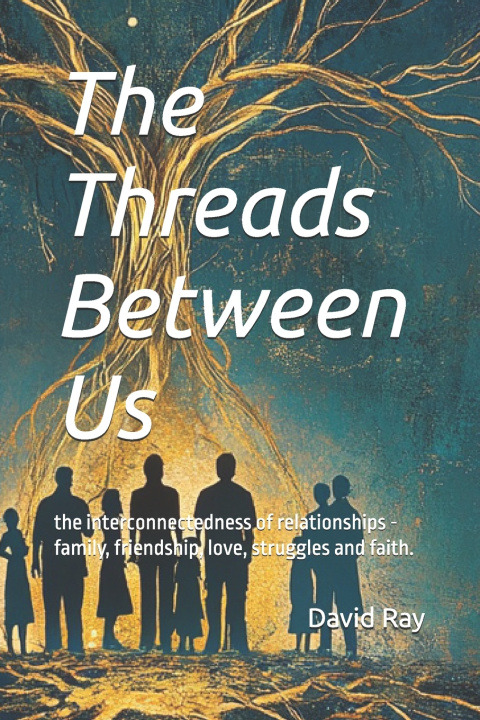 Knjiga The Threads Between Us David Wayne Ray Jr