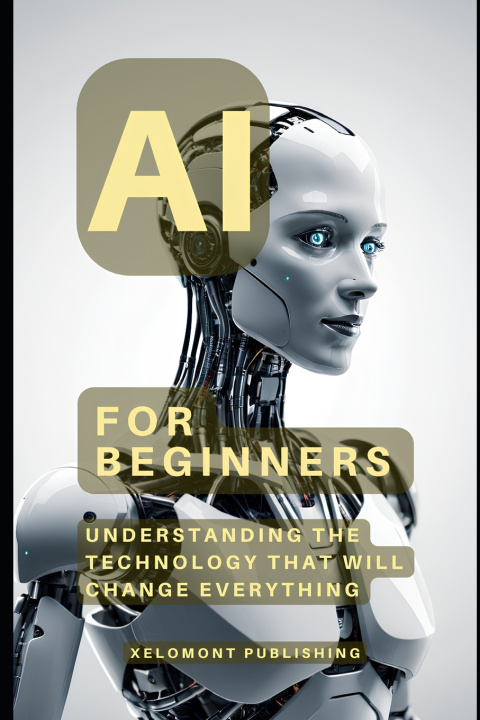 Knjiga AI For Beginners Xelomont Publishing