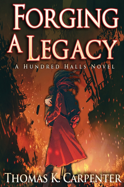Knjiga Forging A Legacy Thomas K. Carpenter