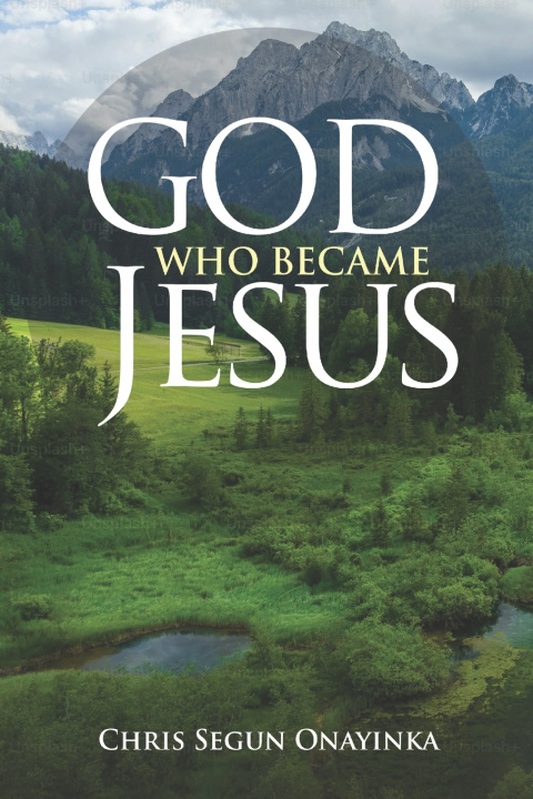 Knjiga God Who Became Jesus CHRIS SEGUN ONAYINKA
