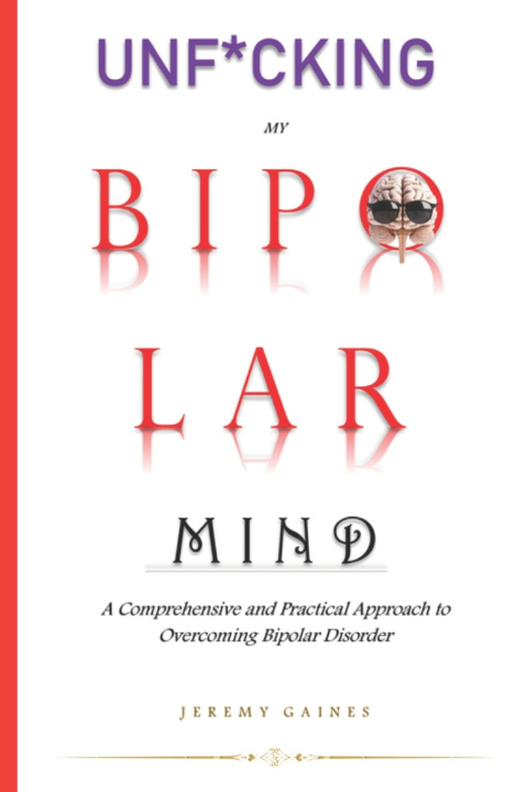 Книга Unf*cking My Bipolar Mind Jeremy Gaines