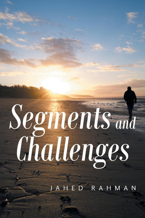 Book Segments and Challenges Jahed Rahman