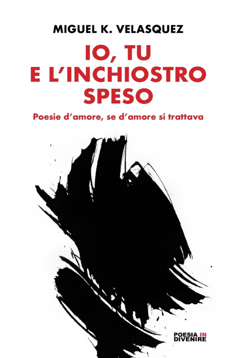 Книга Io, tu e l'inchiostro speso Miguel K. Velasquez