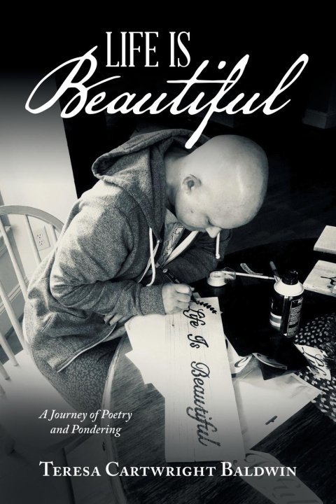 Книга Life is Beautiful Teresa Cartwright Baldwin