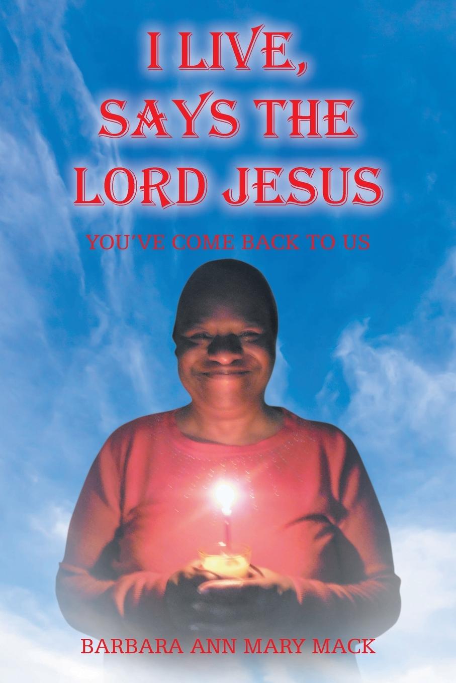 Knjiga I Live, Says the Lord Jesus Barbara Ann Mary Mack