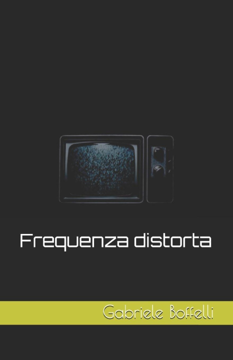 Libro Frequenza distorta Gabriele Boffelli