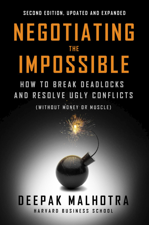 Carte Negotiating the Impossible, Second Edition Deepak Malhotra