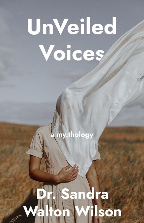 Knjiga UnVeiled Voices Dr. Sandra Walton Wilson