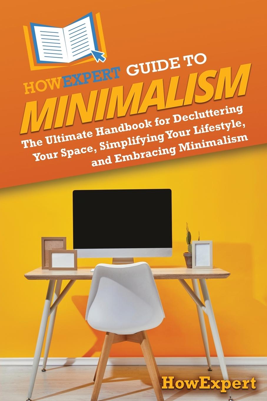 Книга HowExpert Guide to Minimalism HowExpert