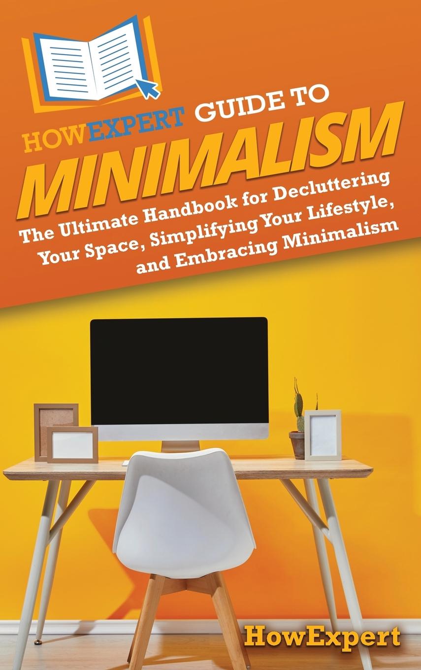 Книга HowExpert Guide to Minimalism HowExpert