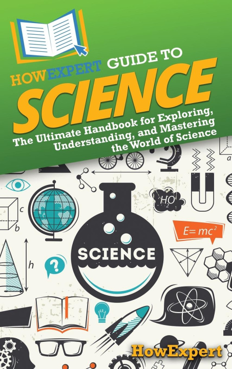 Knjiga HowExpert Guide to Science HowExpert