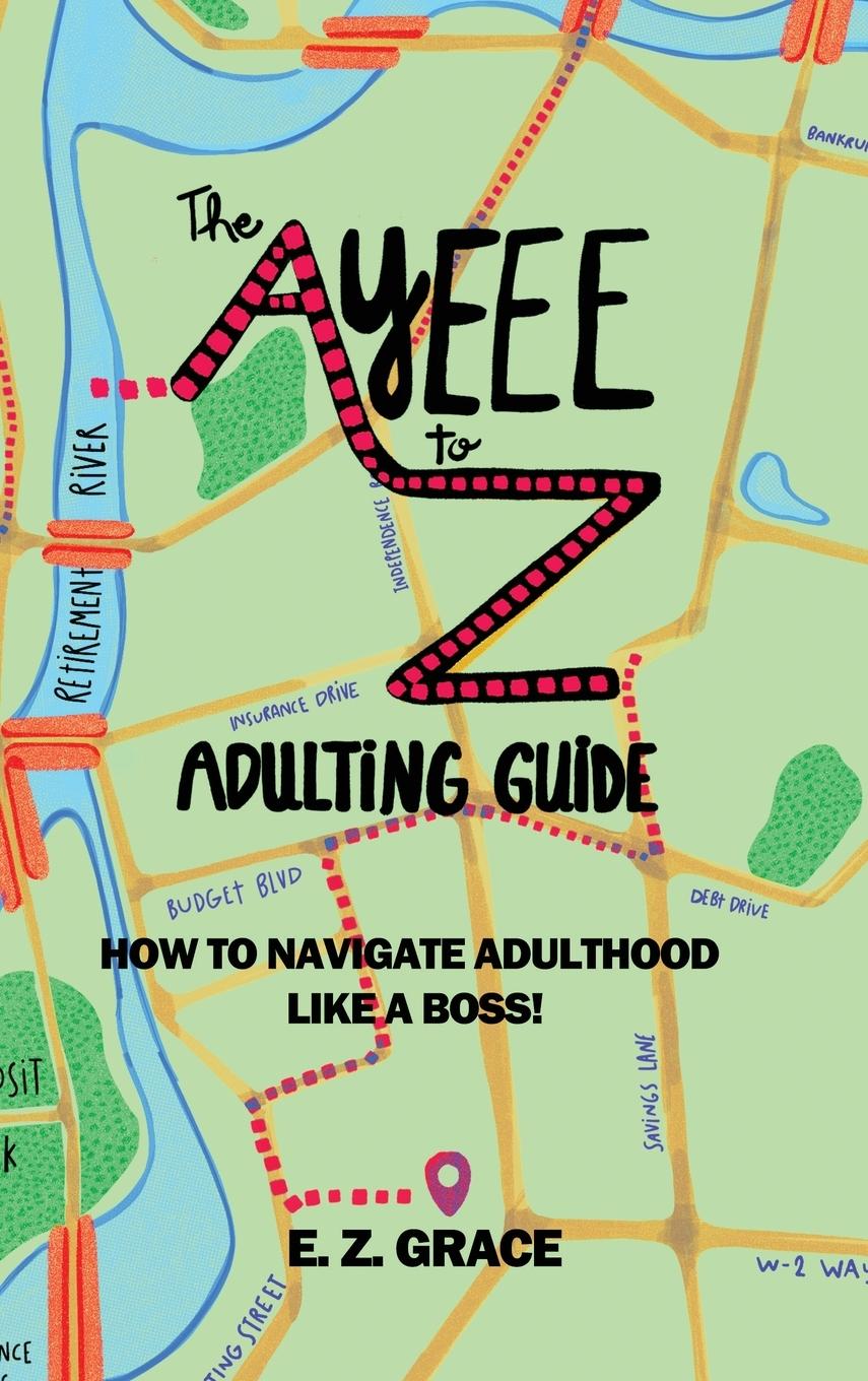 Knjiga The Ayeee to Z Adulting Guide E. Z. Grace