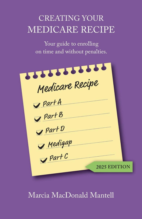 Книга Creating Your Medicare Recipe Marcia MacDonald Mantell