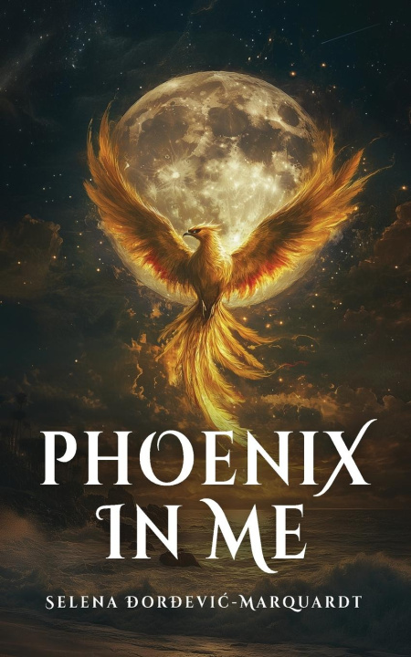 Book Phoenix In Me Selena Đorđević-Marquardt