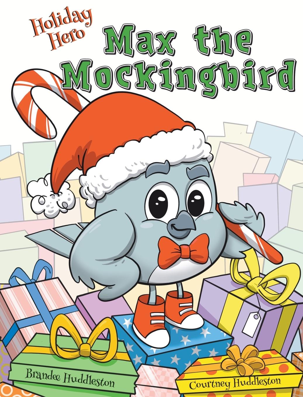 Книга Holiday Hero Max the Mockingbird Brandee Huddleston
