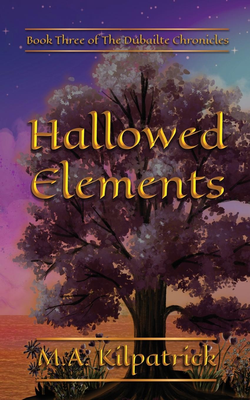 Knjiga Hallowed Elements M.A. Kilpatrick