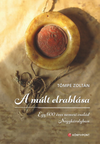Knjiga A múlt elrablása Tömpe Zoltán