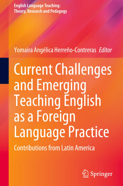 Книга Current Challenges and Emerging Teaching English as a Foreign Language Practice Yomaira Angélica Herreño-Contreras