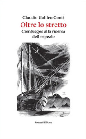 Livro Oltre lo stretto. Cienfuegos alla ricerca delle spezie Claudio Galileo Conti