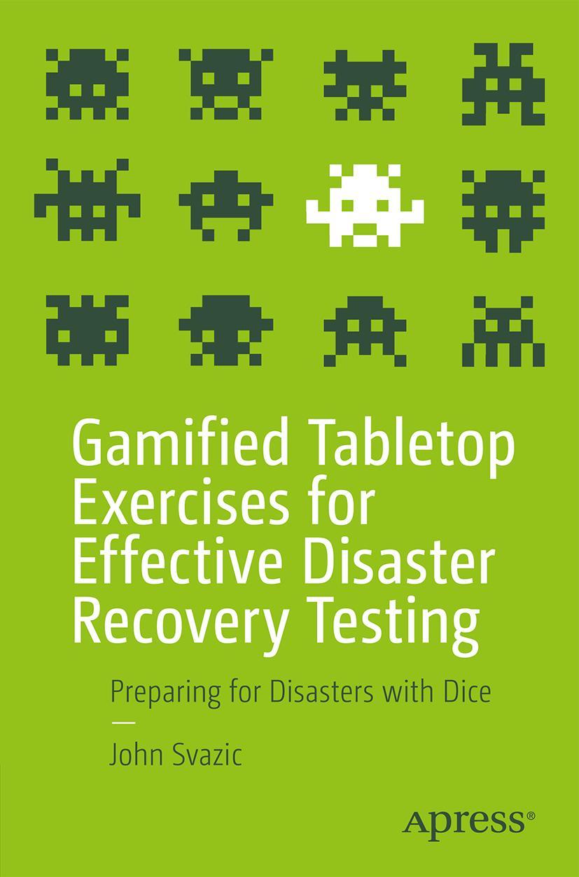 Книга Gamified Tabletop Exercises for Effective Disaster Recovery Testing John Svazic