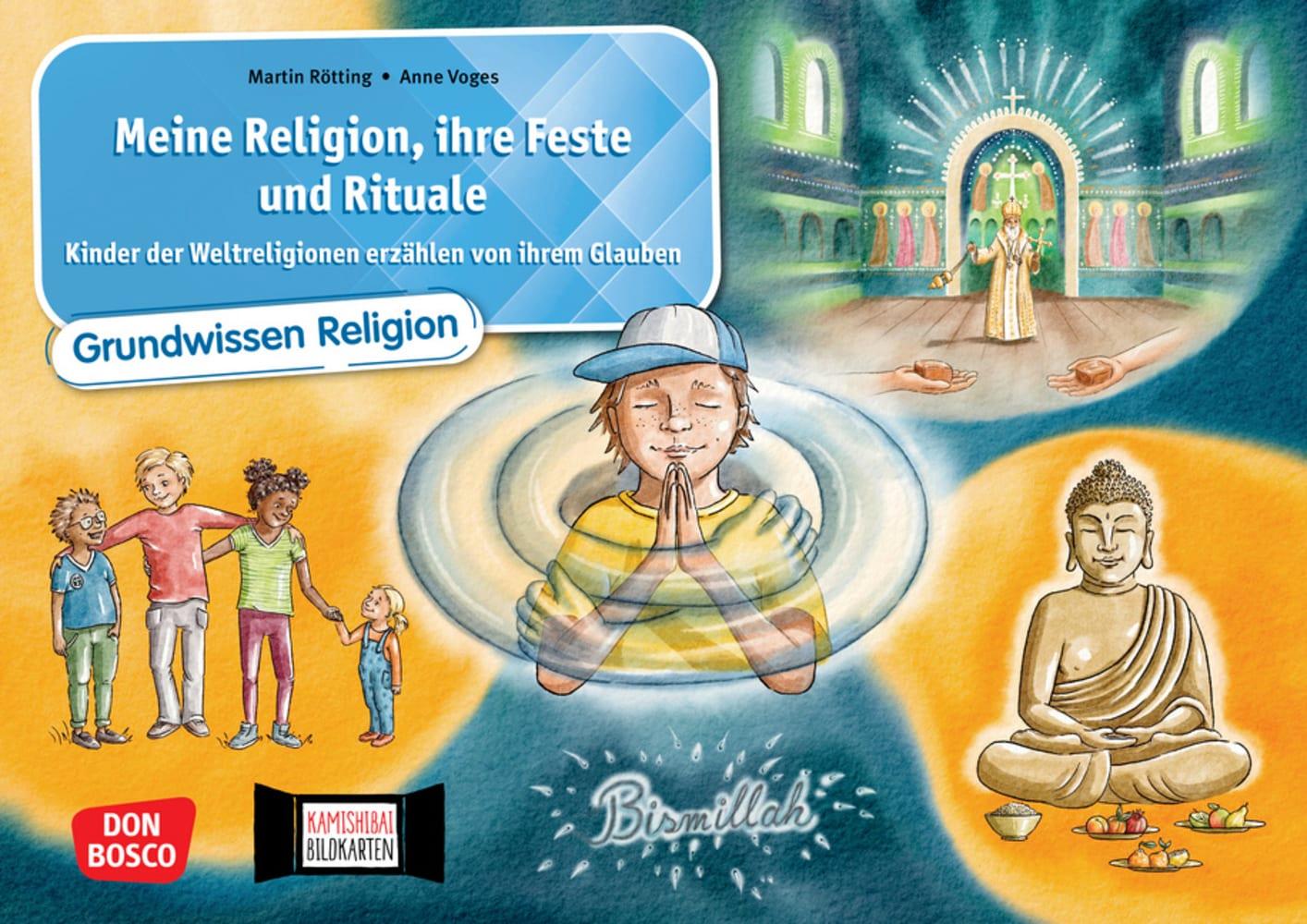 Meine Religion, ihre Feste und Rituale. Kinder der Weltreligionen