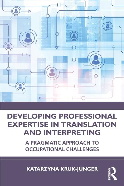 Book Developing Professional Expertise in Translation and Interpreting Katarzyna Kruk-Junger