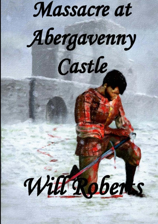 Knjiga Massacre at Abergavenny Castle Will Roberts