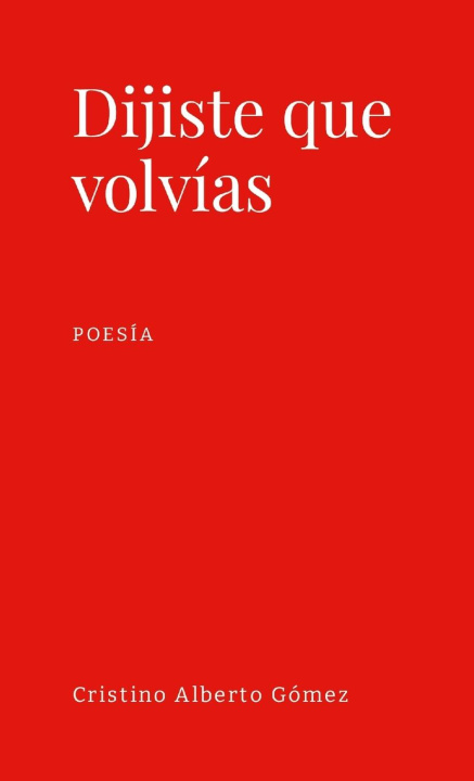 Книга Dijiste que volvías Cristino Alberto Gómez Luciano