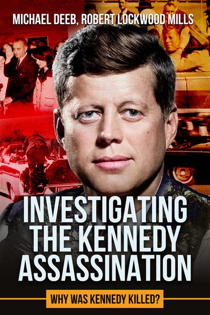 Βιβλίο Investigating the Kennedy Assassination Michael Deeb