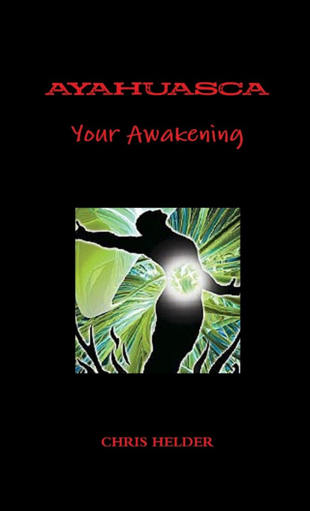 Libro Ayahuasca Your Awakening Chris Helder
