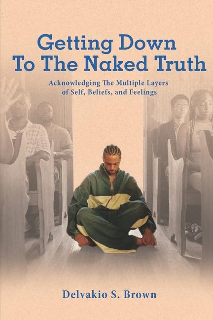 Книга Getting Down To The Naked Truth Delvakio S. Brown