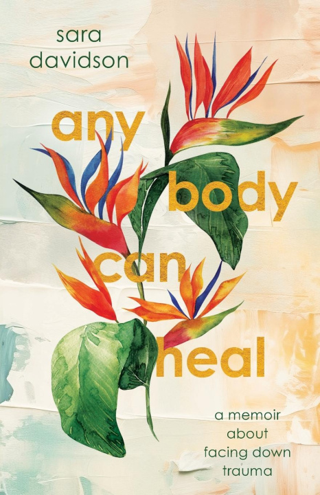 Knjiga Any Body Can Heal Sara Davidson