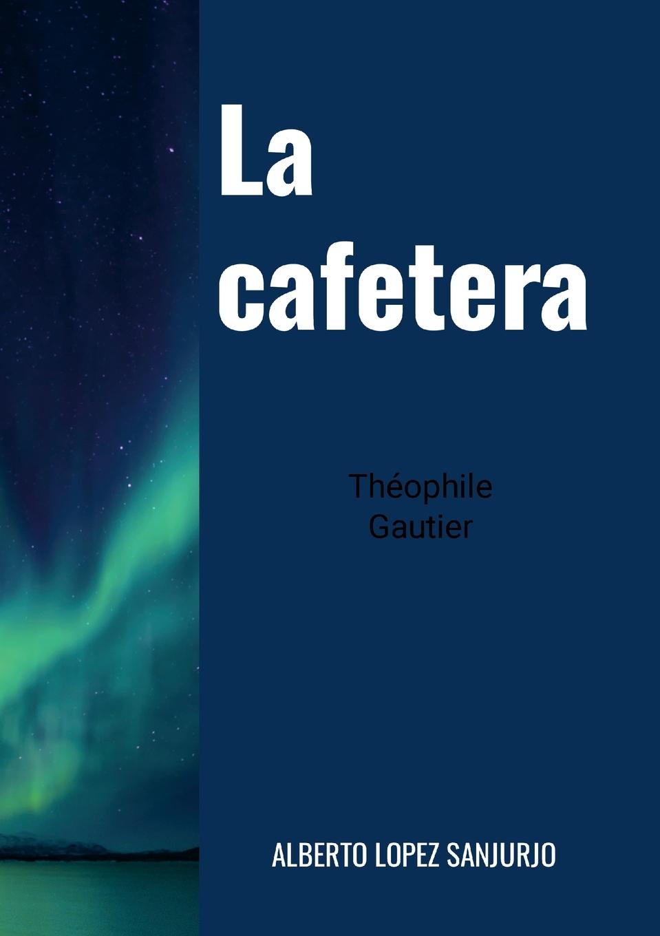 Książka La cafetera ALBERTO LOPEZ SANJURJO