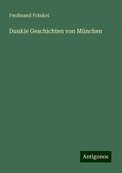 Книга Dunkle Geschichten von München Ferdinand Fränkel