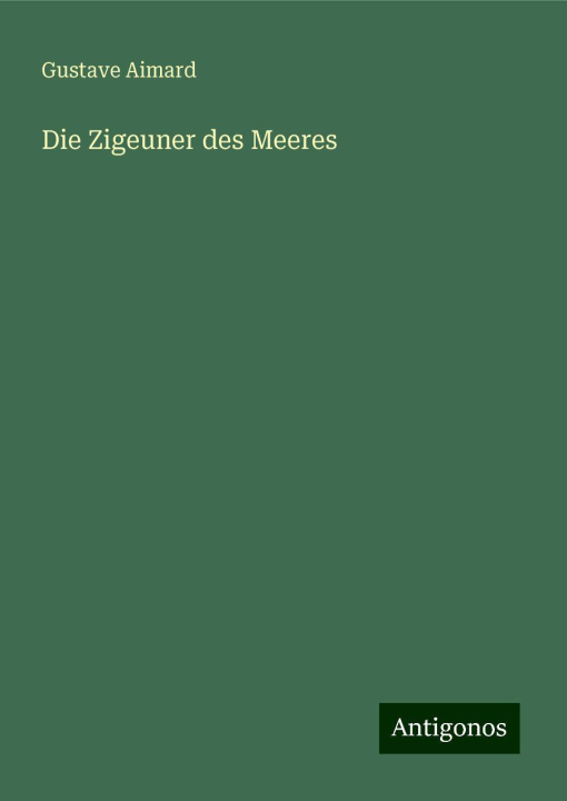 Книга Die Zigeuner des Meeres Gustave Aimard