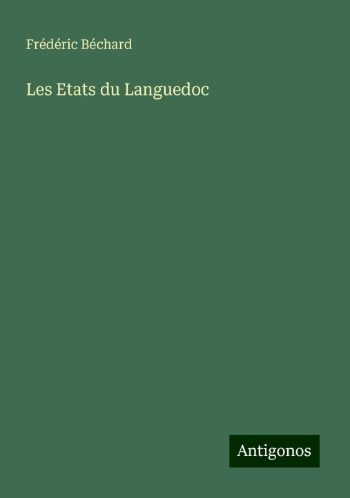 Книга Les Etats du Languedoc Frédéric Béchard